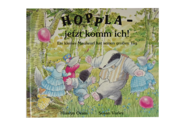 HOPPLA - jetzt komm ich! Ein kleiner Maulwurf hat seinen großen Tag  gebraucht