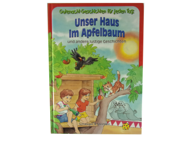 Gutenacht-Geschichten für jeden Tag: Unser Haus im Apfelbaum und andre lustige Geschichten