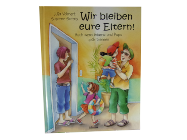 Wir bleiben eure Eltern! Auch wenn Mama und Papa sich trennen  gebraucht
