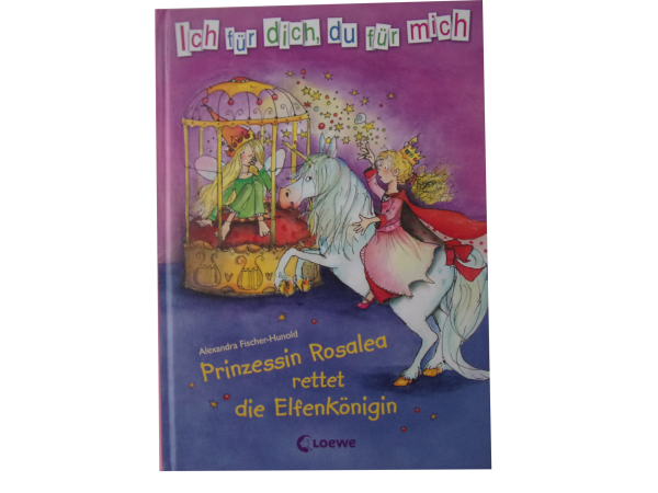 Ich für dich, du für mich - Prinzessin Rosalea (Band 2) rettet die Elfenkönigin  gebraucht