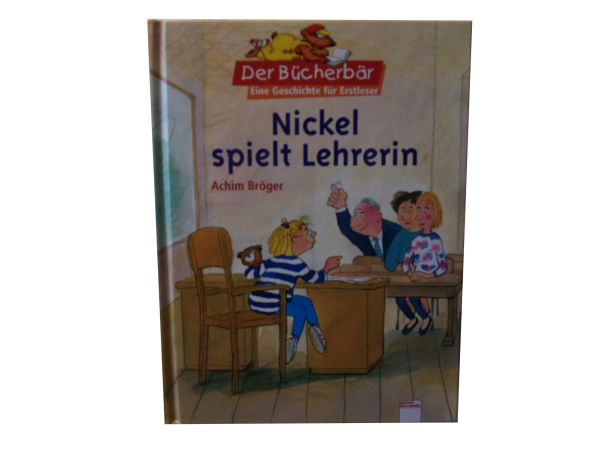 Der BÜCHERBÄR: Nickel spielt Lehrerin Erstleser ab 7 Jahre
