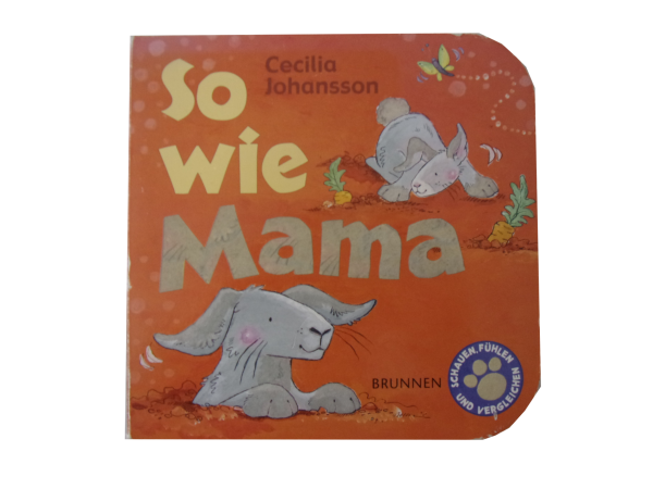 "So wie Mama", Pappbuch - Schauen, Fühlen und Vergleichen ab 3 Jahre  gebraucht